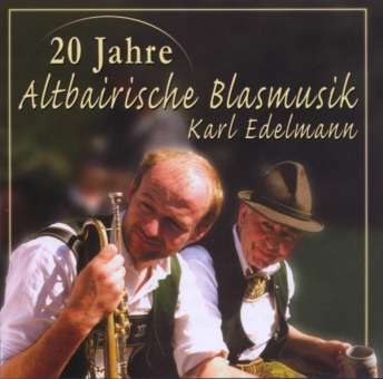 CD "Altbairische Blasmusik 20 Jahre" Karl Edelmann