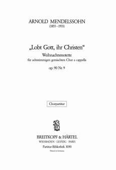 Mendelssohn, Arnold : Lobt Gott,ihr Christen op.90/9