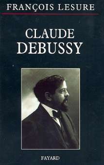 Claude Debussy Biographie critique et
