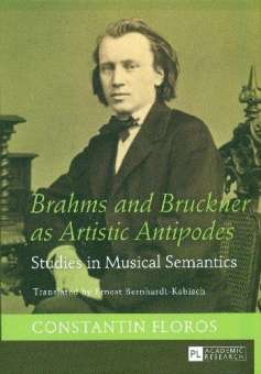 Brahms and Bruckner as artistic Antipodes - Studies in musical Semantics