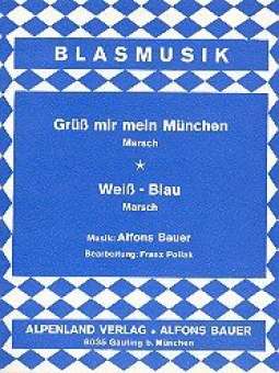 Grüss mir mein München  und  Weiss-Blau Marsch: