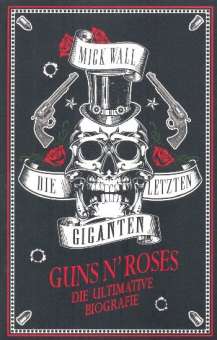 Die letzten Giganten - Guns n' Roses die ultimative Biografie