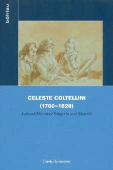 Celeste Coltellini (1760-1828) Lebensbilder einer Sängerin und Malerin