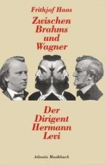 Zwischen Brahms und Wagner - Der Dirigent Hermann Levi
