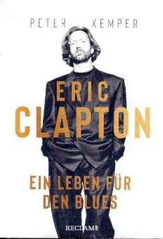 Eric Clapton Ein Leben für den Blues