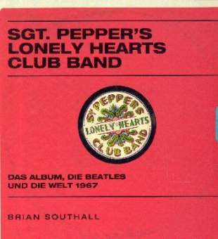 Sgt. Pepper's lonely Heart Club Band Das Album, die Beatles und