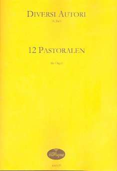 12 Pastoralen diverser Autoren für Orgel