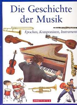 Die Geschichte der Musik Epochen, Komponisten, Instrumente