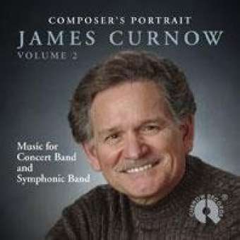 CD "Composer's Portrait - James Curnow - Vol. 2" (Music for Concert and Symphonic Band)