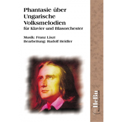 Phantasie über Ungarische Volksmelodien für Klavier und Blasorchester - Franz Liszt / Arr. Rudolf Heidler