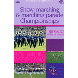 DVD "Highlights WMC 2005 - Show, marching & marching parade Championships" (15th WMC Kerkrade)