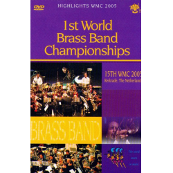 DVD "Highlights WMC 2005 - 1st World Brass Band Championships" (15th WMC Kerkrade)