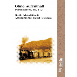 Ohne Aufenthalt (Polka schnell) - Eduard Strauß (Strauss) / Arr. Daniel Heuschen