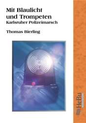 Mit Blaulicht und Trompeten (Karlsruher Polizeimarsch) - Thomas Bierling