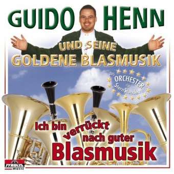 CD 'Ich bin verrückt nach guter Blasmusik' (Guido Henn und seine Goldene Blasmusik)