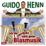 CD 'Ich bin verrückt nach guter Blasmusik' (Guido Henn und seine Goldene Blasmusik) - Guido Henn und seine Goldene Blasmusik