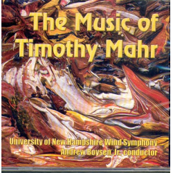 CD "The Music of Timothy Mahr" (University of New Hampshire Wind Symphony)