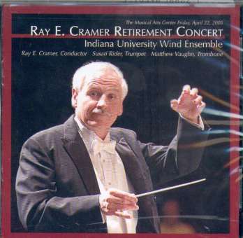 CD "Ray E. Cramer Retirement Concert" (Indiana University Wind Ensemble)
