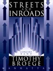 Streets and Inroads - Fantasy for Winds and Percussion - Timothy Broege