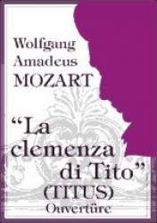 La clemenza di Tito (Titus), KV 621 - Wolfgang Amadeus Mozart / Arr. Johann Kieleithner