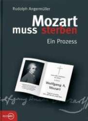 Buch: Mozart muss sterben, Ein (fiktiver) Prozess - Wolfgang Amadeus Mozart / Arr. Rudolph Angermüller