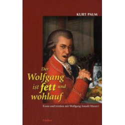 Buch: Der Wolfgang ist fett und wohlauf - Wolfgang Amadeus Mozart / Arr. Kurt Palm