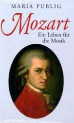 Buch: Mozart - Biografie, Ein Leben für die Musik - Wolfgang Amadeus Mozart / Arr. Maria Publig