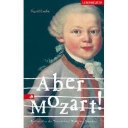 Buch: Aber Mozart! - Wolfgang Amadeus Mozart / Arr. Sigrid Laube