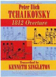 Overture 1812 op. 45 - Piotr Ilich Tchaikowsky (Pyotr Peter Ilyich Iljitsch Tschaikovsky) / Arr. Kenneth Singleton