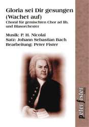 Gloria sei Dir gesungen (Wachet auf, ruft uns die Stimme) - Johann Sebastian Bach / Arr. Peter Fister