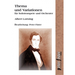 Thema und Variationen für Solotrompete und Orchester - Albert Lortzing / Arr. Peter Fister