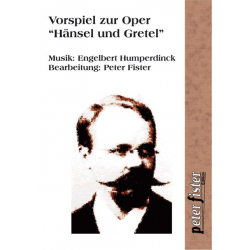 Vorspiel zur Oper 'Hänsel und Gretel' - Engelbert Humperdinck / Arr. Peter Fister