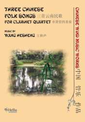 Three Chinese Folk Songs (for Clarinet Quartet) - Wang Hesheng
