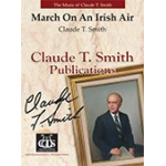 March on an Irish Air - Claude T. Smith