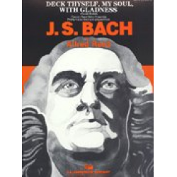 Deck thyself, my soul, with gladness - Johann Sebastian Bach / Arr. Alfred Reed