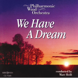 CD "We Have A Dream" - Philharmonic Wind Orchestra / Arr. Marc Reift