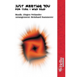 Just Meeting You (for Tuba & Wind Band) - Jörgen Welander / Arr. Reinhard Summerer