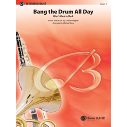 Bang the Drum All Day (I Don't Want to Work) - Todd Rundgren / Arr. Michael Story