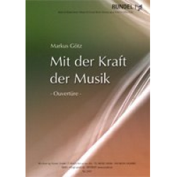 Mit der Kraft der Musik - Ouvertüre - Markus Götz