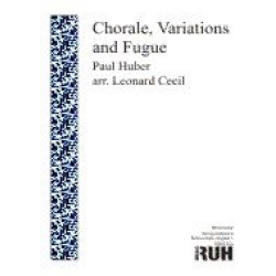 Choral, Variationen und Fuge (new edition) - Paul Huber / Arr. Leonard Cecil
