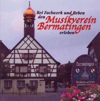 CD "Bei Fachwerk und Reben den Musikverein Bermatingen erleben"