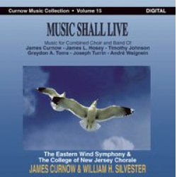 CD "Music Shall Live" (Eastern Wind Symphony & College of New Jersey Chorale)