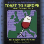 CD 'Tierolff for Band No. 08 - Toast to Europe' - The Royal Band of the Belgian Air Force
