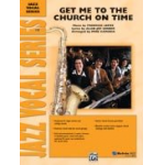 Jazz Ensemble: Get me to the Church on Time - Frederick Loewe / Arr. Mike Carubia