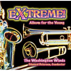 CD "Extreme! - Album for the Young" - Washington Winds / Arr. Ltg.: Edward S. Petersen