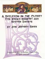 A Skeleton in the Closet for String Quartet and Invited Ghosts - Grier