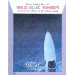 Wild Blue Yonder - A Supersonic Scherzo for the Air Force Band - op. 125 - James Barnes