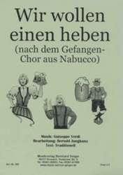 Wir wollen einen heben (Trinklied - Gefangenenchor aus Nabucco) - Giuseppe Verdi / Arr. Bertold Jungkunz