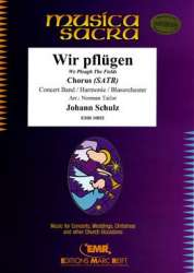 Wir Pflügen - Johann Schulz / Arr. Norman Tailor
