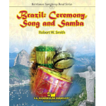 Brazil: Ceremony, Song and Samba - Robert W. Smith